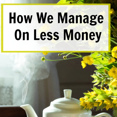 How to manage on less money-So when my husband was shifted into another position in his company we lost quite a bit of income! Here's how we plan to manage on less money.