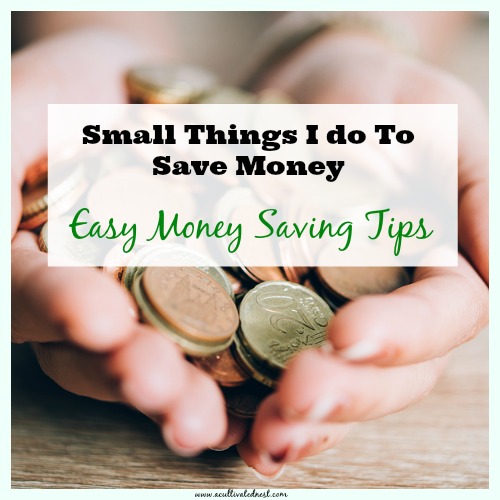 Small Things We Do To Save Money Easy Money Saving Tips