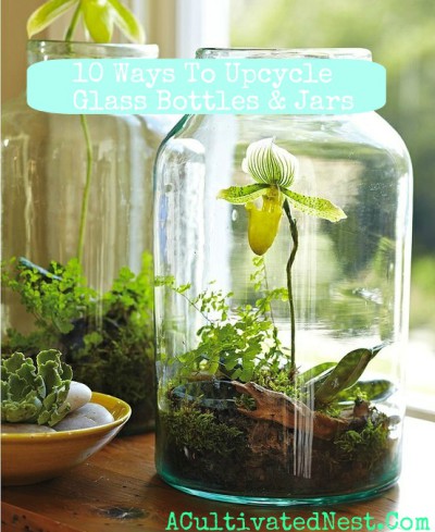 10 Ways To Upcycle Glass Bottles Jars A Cultivated Nest