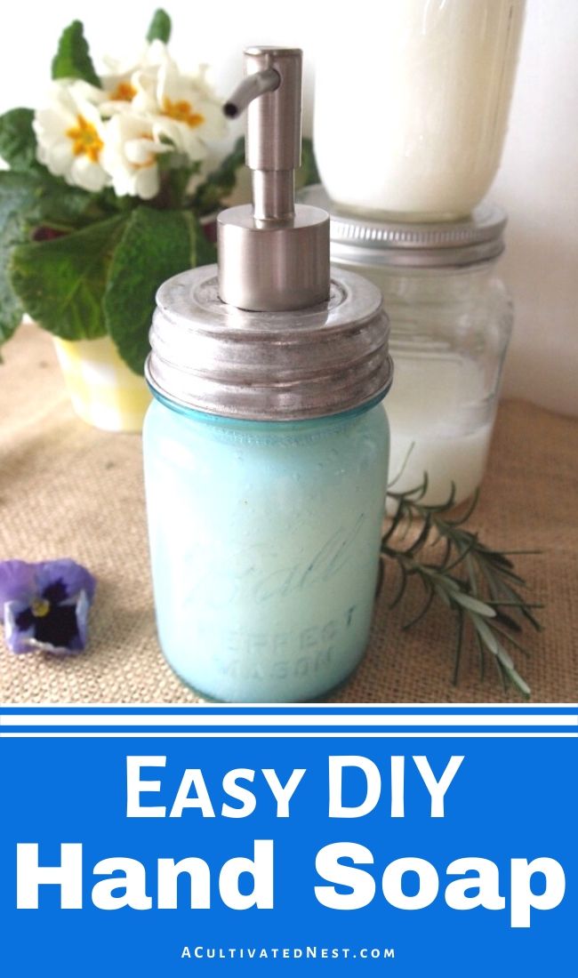 Easy DIY Hand Soap- Making your own handmade liquid hand soap is easy! Here's how to make a frugal (and natural) DIY hand soap! | #DIY #frugalLiving #saveMoney #soap #ACultivatedNest