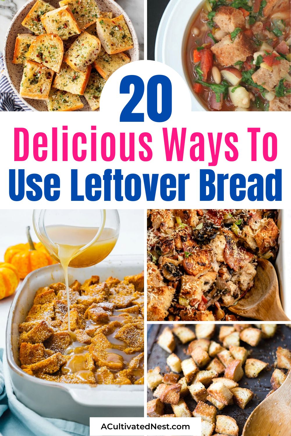 20 Brilliant Ways To Use Leftover Bread- If you have some days old bread, here are some great recipes to use it up! Leftover bread makes a great ingredient in stuffing, casseroles, puddings, and more! | what to do with old bread, #bread #recipeIdeas #frugalLiving #frugalRecipes #ACultivatedNest