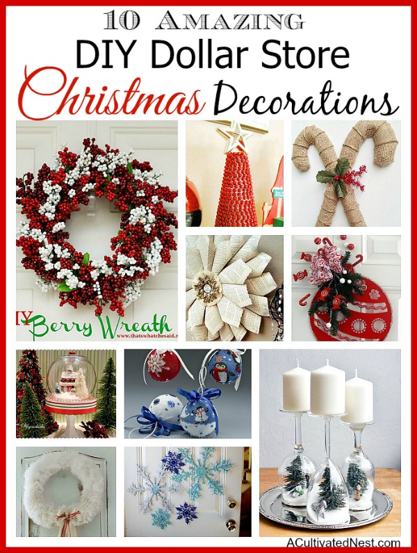 12 Amazing DIY Dollar Store Holiday Decorations- Make your home beautiful for Christmas with these DIY dollar store holiday decorations and crafts! | #Christmas #holidayDecor #crafts #DIY #ACultivatedNest