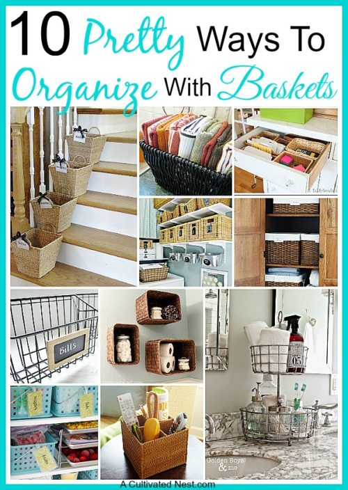 15 Pretty Ways To Organize With Baskets- A Cultivated Nest