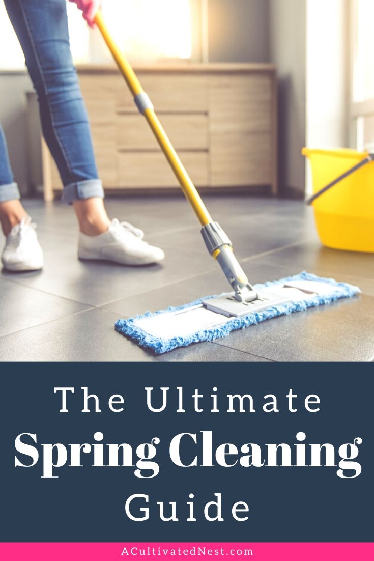 The Ultimate Spring Cleaning Guide- If you want to get your home clean easily and quickly, you need the tips, tricks, hacks, and free printable checklists in this huge spring cleaning guide! | #springCleaning #cleaningTips #cleaningChecklist #cleaning #ACultivatedNest