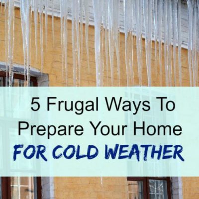 5 Frugal Ways to Prepare Your Home For Cold Weather