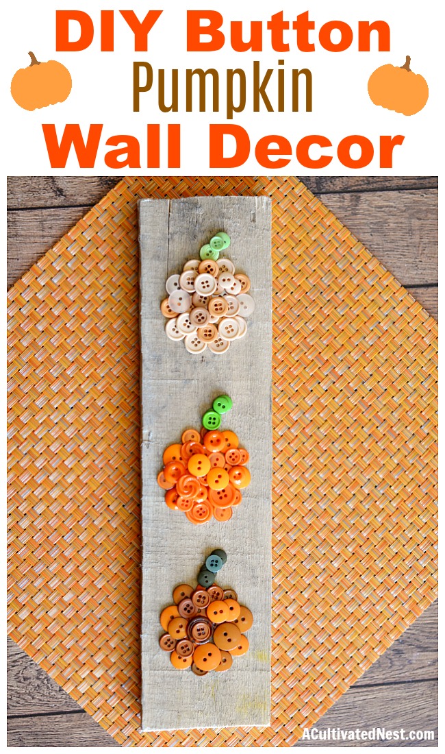 Easy Ombre Pumpkin Button Craft- A great way to relax during the fall is with crafting! If you're looking for a cute fall decor project, you have to try this easy ombre pumpkin button craft! | #DIY #craft #pumpkins #decor #buttons #buttonCraft #wallArt #fall #autumn #ACultivatedNest