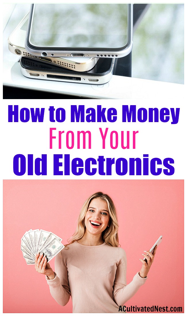 How to Make Money from Your Old Electronics- Old or broken electronics aren't trash- they actually can be a great way to make some extra cash! Take a look at these clever ways to make money from your old electronics! | ways to add to your savings, make cash for Christmas, trade in electronics, make money from old devices, #frugalLiving #makeMoney #ACultivatedNest