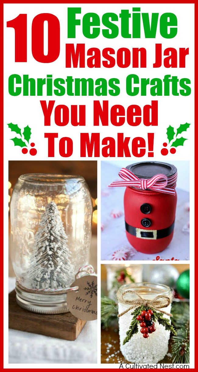 10 Festive Christmas Mason Jar Crafts- If you want a fun and frugal way to decorate your home for Christmas, then you need to make one of these 10 festive Christmas Mason jar crafts! | DIY holiday decor project, decor to make with Mason jars, DIY Christmas decorations, #DIY #Christmas #ACultivatedNest