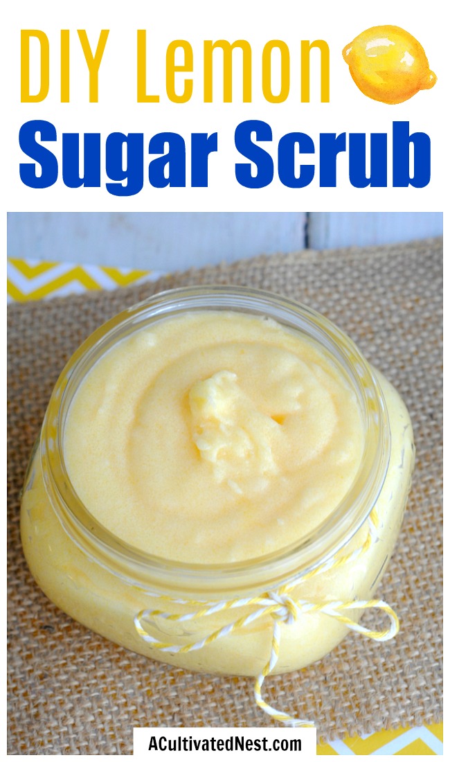 Homemade Lemon Sugar Scrub- A great way to keep your skin beautiful and healthy is to use a body scrub! This homemade lemon sugar scrub will clean your skin and leave it moisturized! This makes a great gift! | DIY sugar scrub, sugar scrub tutorial, DIY gift idea, citrus sugar scrub, homemade gift, #sugarScrub #DIYGift #ACultivatedNest