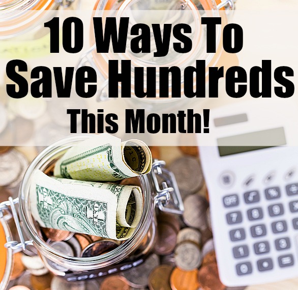 10 Ways To Save Hundreds This Month