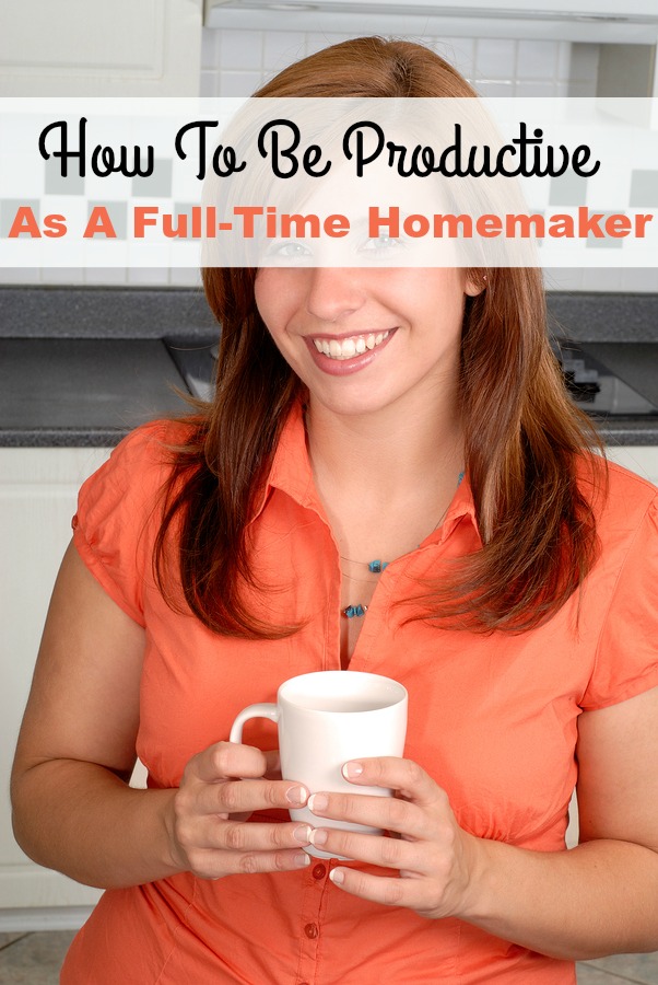 How To Be Productive As A Full-Time Homemaker