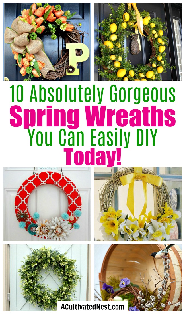 10 Gorgeous DIY Spring Wreaths- These absolutely beautiful DIY spring wreaths would bring so much color and life to your front door this spring! | craft, make your own wreath, homemade front door wreath, #wreath #diyProject #ACultivatedNest