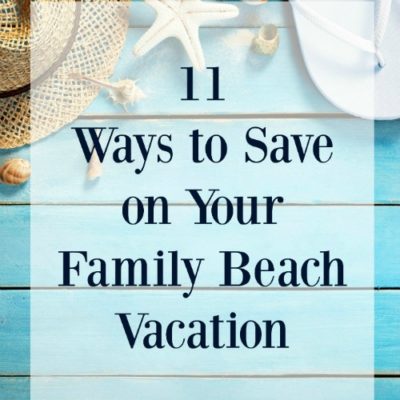 11 Ways To Save On Your Family Beach Vacation
