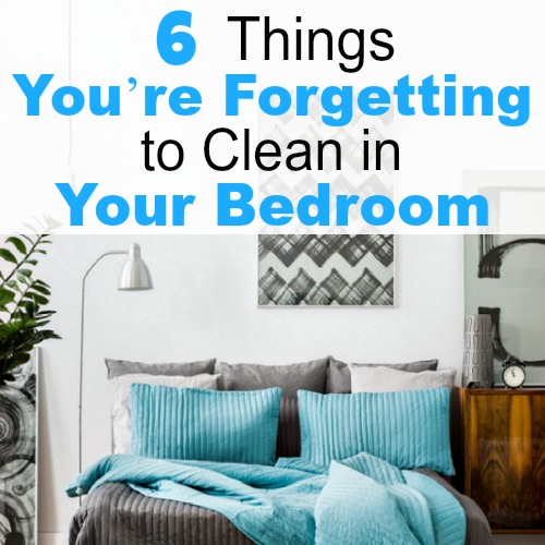 Think you're great at cleaning your bedroom? You may change your mind after reading about these 6 things you're forgetting to clean in your bedroom!