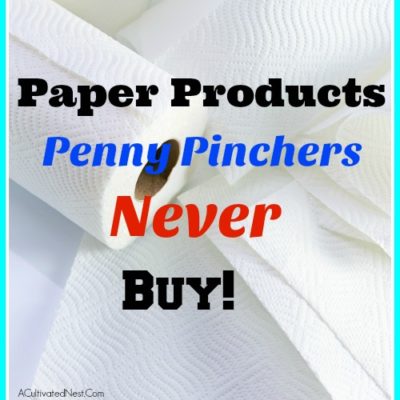 Paper Products Penny Pinchers Never Buy