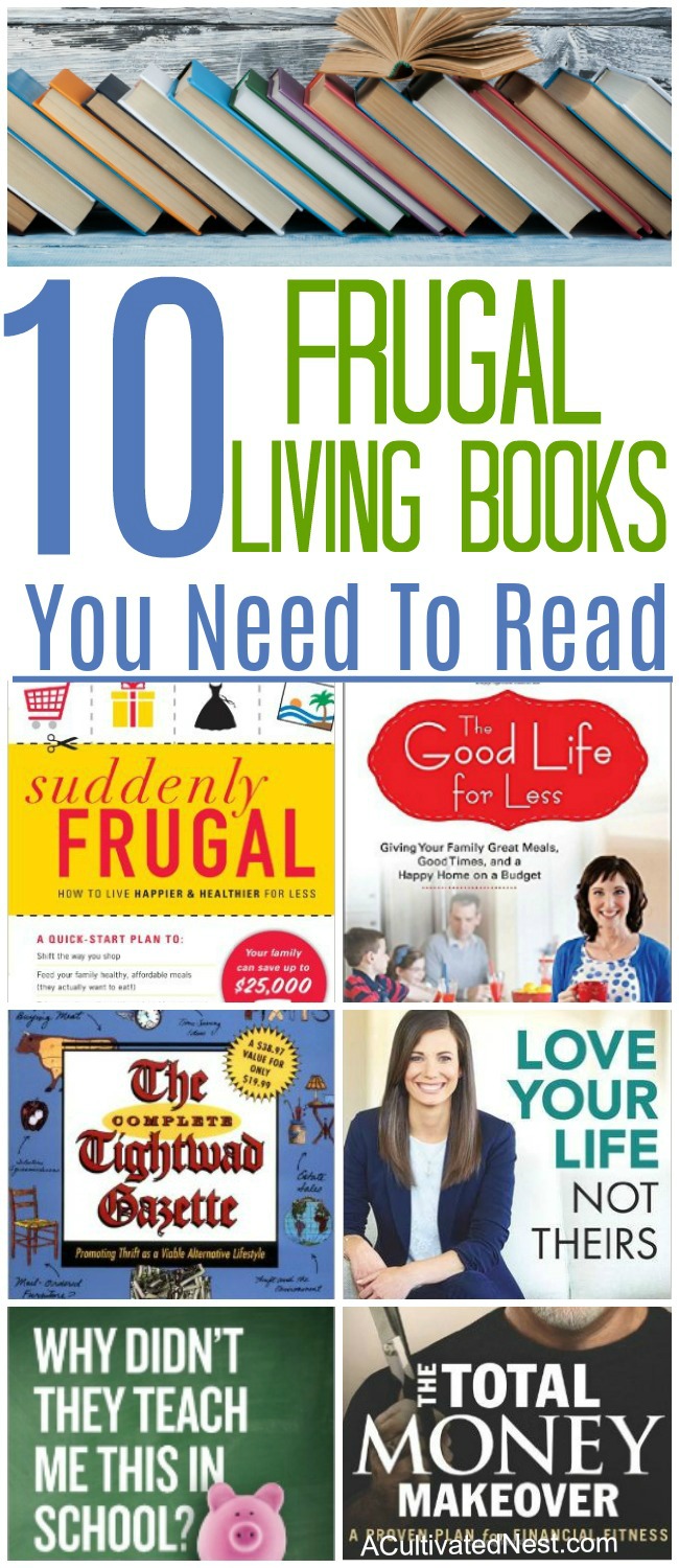 Frugal Living Books You Need To Read - Want to change your finances? Then you need to read the right books! These 10 frugal living books will help you get control of your money! Frugal living, money books, personal finance books