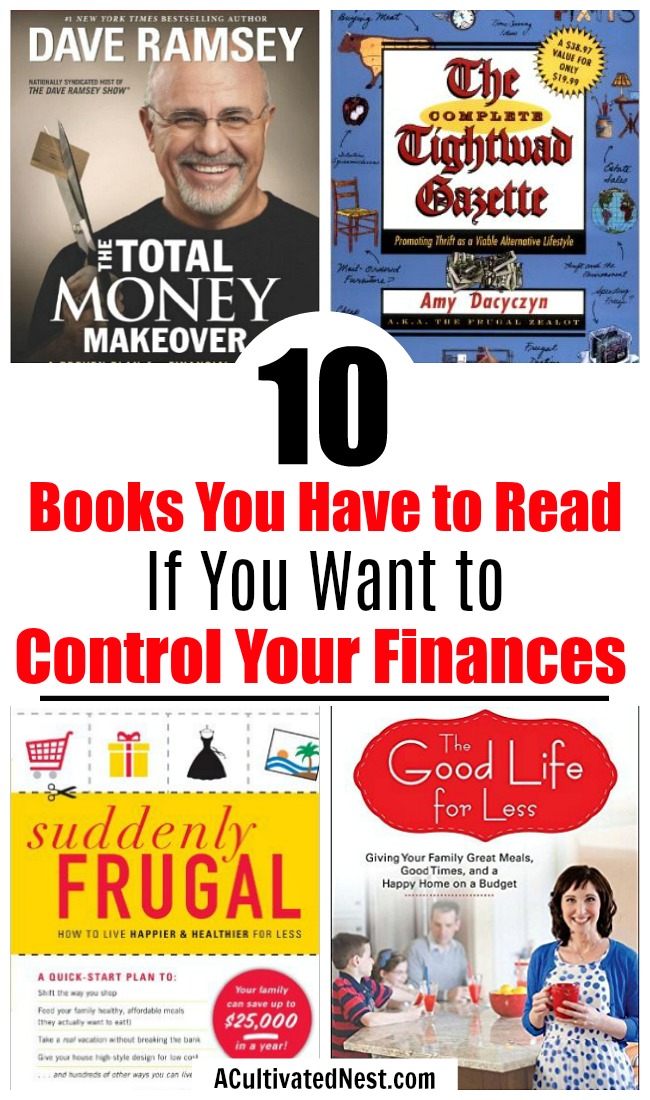 Top 10 Frugal Living Books- If you want to control your finances, you need to read the right books! Here are the top ten books everyone who wants to be frugal should read! | ways to save money, frugal living book, personal finance books, money books, #frugalLiving #moneySavingTips #ACultivatedNest