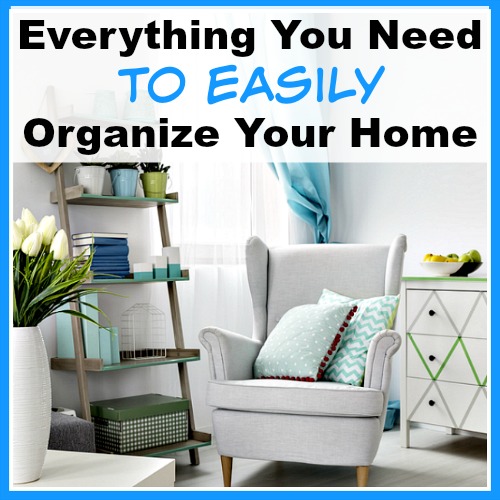 Everything You Need to Easily Organize Your Home