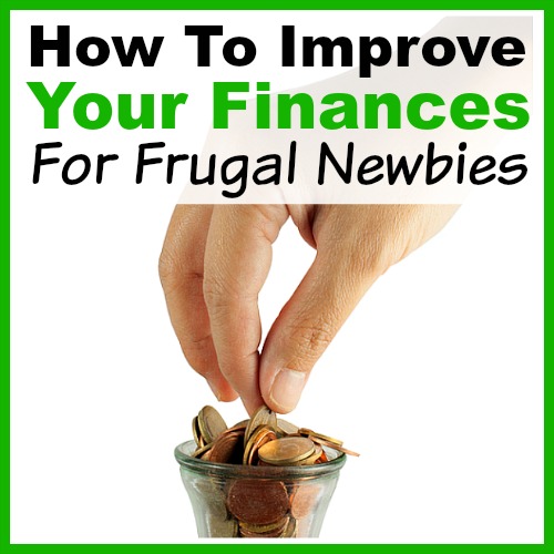 How to Improve Your Finances- For Frugal Newbies- There are many easy ways to be frugal and save money. If you're new to frugality, you need these tips on how to improve your finances! | frugal living, save money, personal finance, money saving tips, how to be frugal, money saving ideas, save more money