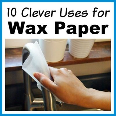 10 Clever Uses for Wax Paper
