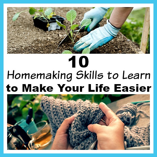 10 Homemaking Skills to Learn to Make Your Life Easier