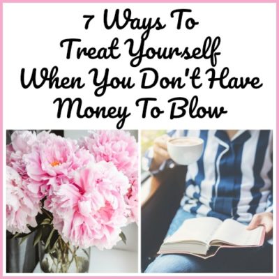 7 Ways To Treat Yourself When You Don't Have Money To Blow