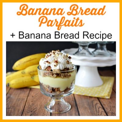 Banana Bread Parfaits + Homemade Banana Bread Recipe