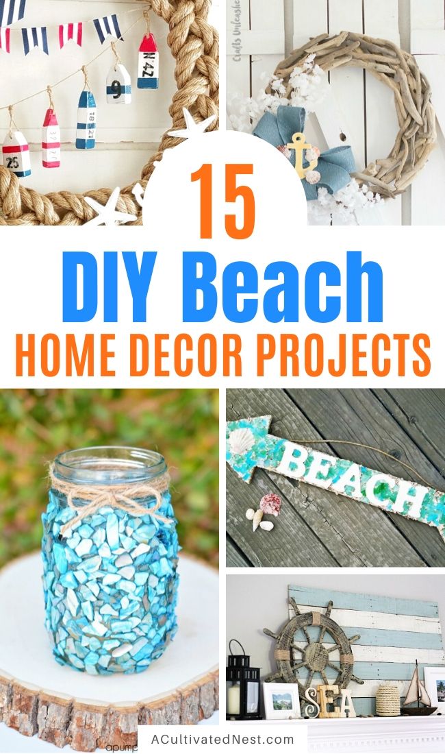 15 DIY Beach Inspired Home Decor Projects- Give your home a fun beach themed decor makeover this summer with these fun DIY beach inspired home decor projects! They're the perfect way to add a coastal vibe to your home on a budget! | Coastal DIY home decor ideas, DIY projects, nautical home decor, beach cottage, easy crafts, #DIY #coastalDecor #homeDecor #crafts #ACultivatedNest