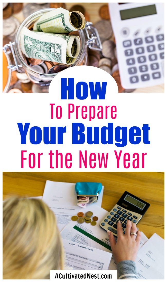 Preparing Your Budget for Next Year- Having a well planned budget for the year will help you achieve your financial goals. Here is how to make a great budget for the new year! | update your budget for the new year, how to make a budget, budgeting tips, personal finance, #budgeting #frugalLiving #ACultivatedNest