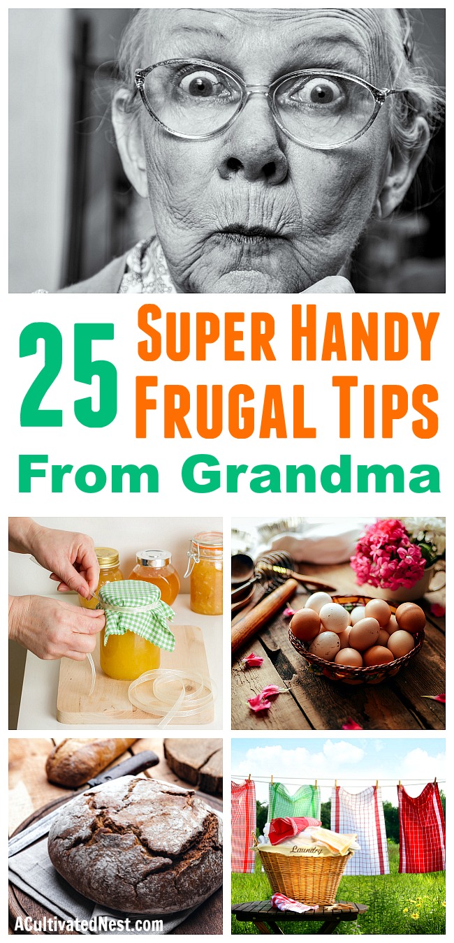 25 Frugal Tips from Grandma- Sometimes if you want to save money, you need to consider old-fashioned techniques. Learn how to live a good life on less with these 25 frugal tips from grandma! These vintage money saving hacks may be old, but they're very effective, and very easy to use! | ways to save money, vintage money tips, old-fashioned personal finance tips, #frugalLiving #debtFree #saveMoney #moneySavingTips #frugal #moneySaving #vintage #oldFashioned #grandma #frugalTips