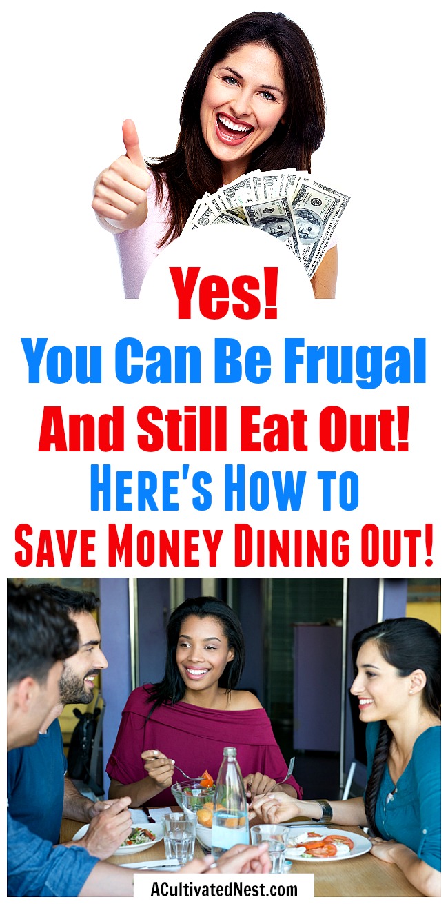 15 Ways to Save Money Dining Out- Just because you're trying to live frugally doesn't mean you can't still eat out! There are a lot of easy ways to go out to eat on a budget, if you know the right tips and tricks! Take a look at these 15 ways to save money dining out! | food, save money eating out, dine out on a budget, #saveMoney #frugal #frugalLiving #moneySavingTips