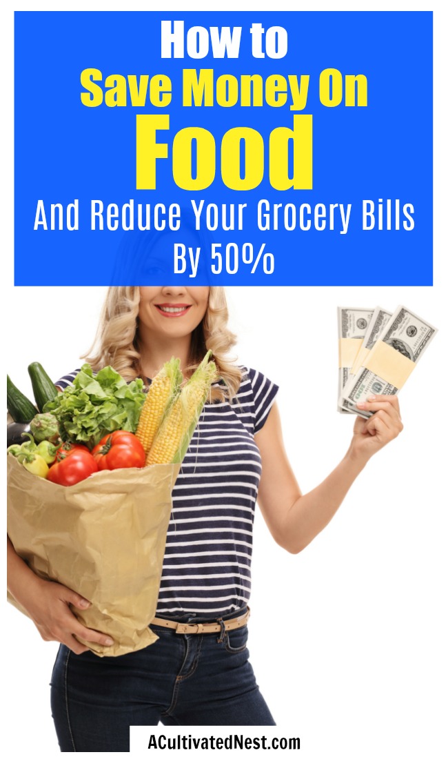 How to Save Money on Food: Reduce Your Grocery Bills by 50%!- You don't have to compromise on food quality just to lower your grocery bills! Here is ever tip, trick, and hack that I used to cut my family's grocery bills by 50% (while still buying organic)! | spend less on food, frugal kitchen hacks, #saveMoney #moneySavingTips #groceries #frugalLiving #frugal #budgeting #food