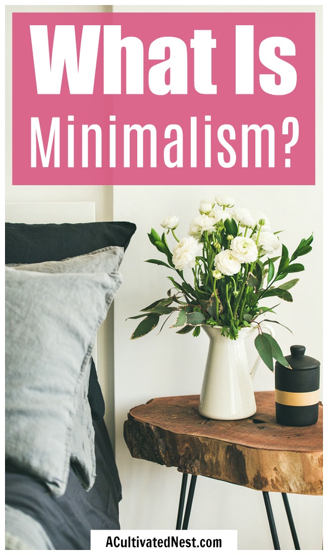 What is Minimalism?- Ever wondered what exactly minimalism is, how it could improve your life, and how to start to think like a minimalist? This will answer all your questions and get you started living the free, happy life of a minimalist! | #minimalism #minimalist #lifestyle #simpleLiving #frugalLiving 