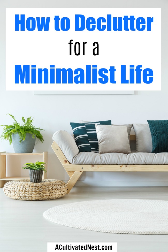 How to Declutter for a Minimalist Life- Minimalism isn't just about decluttering your home and throwing things out. It also involves decluttering other aspects of your life. Here is how to declutter for a minimalist life! | #minimalism #minimalist #decluttering #declutter #lifestyle