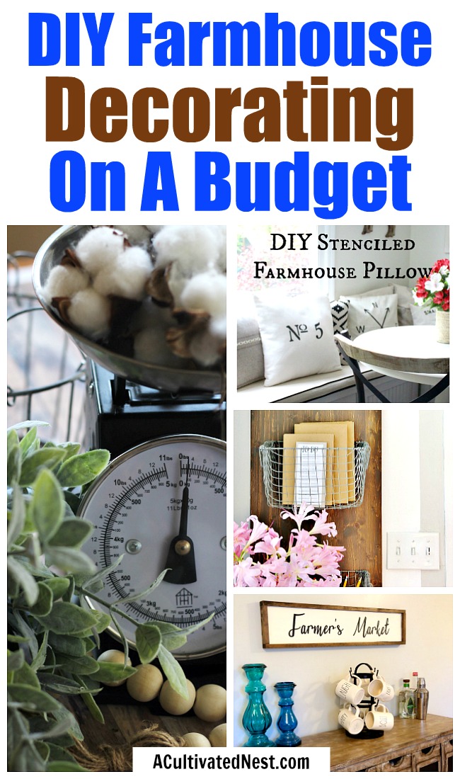 Farmhouse Decorating on a Budget: Thrifty Tips- There's no need to spend hundreds or thousands of dollars to give your home the farmhouse look that you want! Instead, check out these thrifty tips and DIY farmhouse decor ideas! | #farmhouse #DIY #farmhouseDecor #farmhouseStyle #diyProject #fixerUpper #saveMoney #moneySavingTips #frugalLiving #frugal #ACultivatedNest