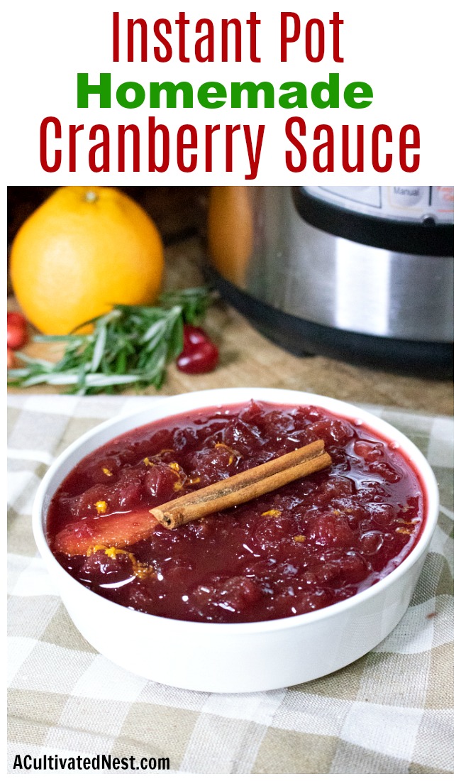 Instant Pot Homemade Cranberry Sauce- Homemade cranberry sauce is way more delicious than canned! And it's easy, inexpensive and quick to make if you use your Instant Pot! | make your own cranberry sauce, homemade, Christmas, holiday food, #recipe #Thanksgiving #ACultivatedNest