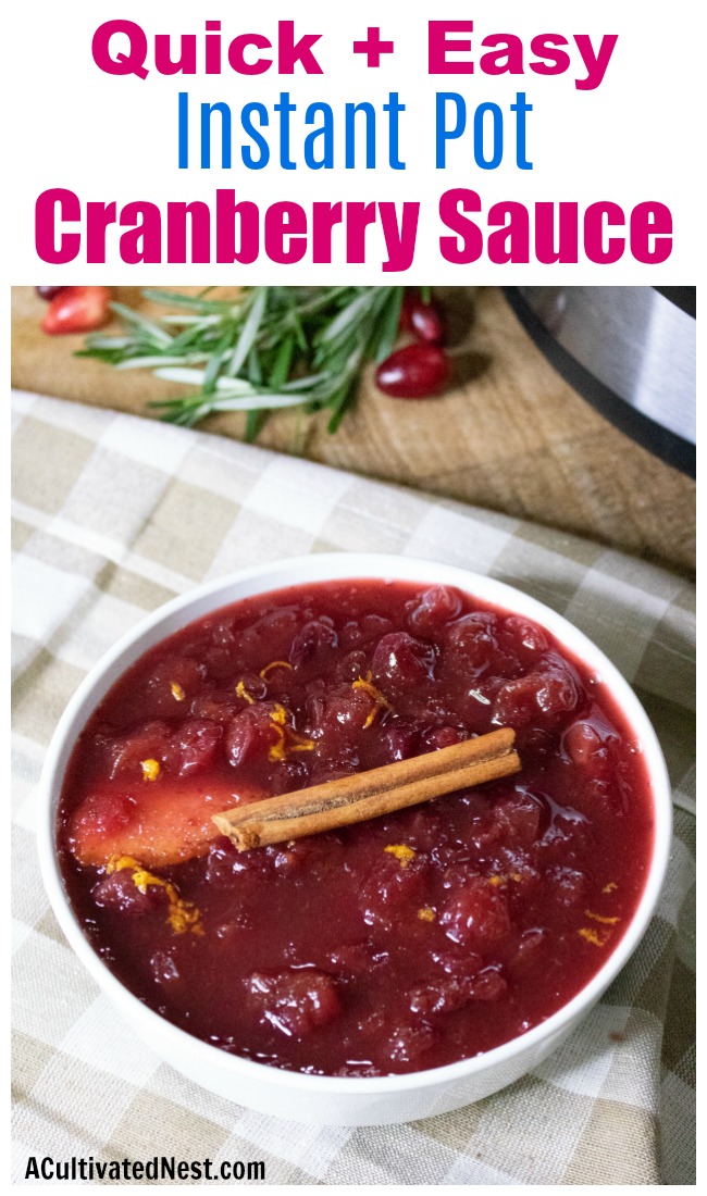 Instant Pot Homemade Cranberry Sauce- Make your holiday dinner the most delicious one ever with this quick, easy, and inexpensive Instant Pot homemade cranberry sauce! | make your own cranberry sauce, Thanksgiving, Christmas, holiday food, #recipe #homemade #ACultivatedNest