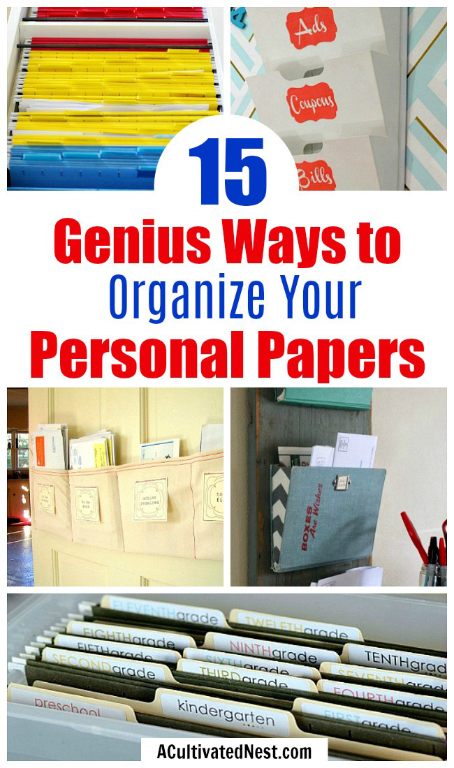 15 Handy Ways to Organize Your Personal Papers- Are you tired of paper clutter taking over? Finally get it under control with one of these 10 handy ways to organize your personal papers! | home paperwork, organizing ideas, office organization, paper organizing ideas, decluttering tips #organizingTips #decluttering #organize #organization #ACultivatedNest