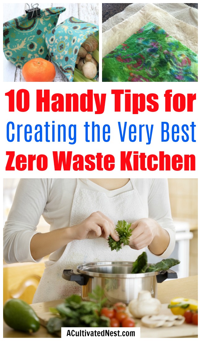 10 Tips for a Zero Waste Kitchen- If you're wondering how to make a zero waste kitchen, it's not hard. All you need is to know these 10 tips for a waste-free kitchen! | how to make a zero waste kitchen, reduce food waste, reduce kitchen waste, #zeroWaste #saveMoney #frugalLiving #ACultivatedNest