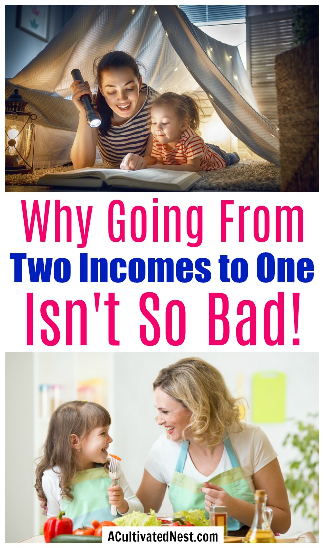 Why Going From Two Incomes to One Isn't Bad- Becoming a single income household may seem like a scary thing, but there are actually a lot of benefits to becoming a stay-at-home mom or dad, don't worry! Check out all the reasons why going from two incomes to one isn't so bad! | becoming a single income household, frugal living, budgeting, managing finances as a single income family, stay at home parent, #sahm #stayAtHomeMom #StayAtHomeDad #budgeting #ACultivatedNest