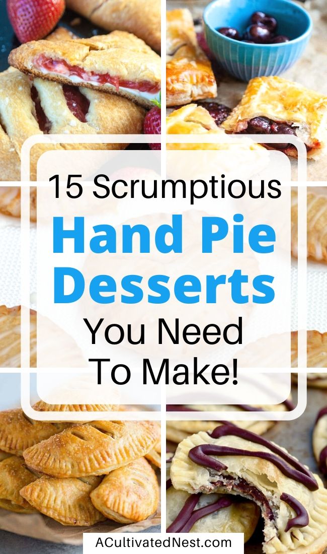 15 Scrumptious Hand Pie Desserts- If you want a new delicious treat to try, you have to make some of these 15 delicious hand pie desserts! There are so many yummy flavors to choose from. | fruit dessert, chocolate dessert, #recipe #dessert #handPies #homemade #ACultivatedNest