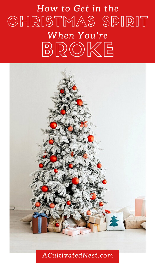 How to Get Into the Christmas Spirit When You're Broke- Even if you can't spend much this holiday season, the holidays can still be a magical time! Here is how to get in the Christmas spirit when you're broke! | #Christmas #moneySavingTips #frugalLiving #saveMoney #ACultivatedNest