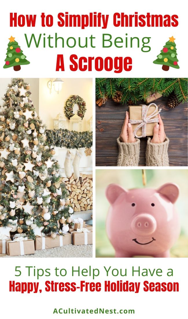 How to Simplify Christmas Without Being a Scrooge- Just because you want to have a low-key Christmas this year doesn't mean you can't still have holiday fun. Here is how to simplify Christmas without being a Scrooge! | frugal Christmas, how to have a minimalist Christmas, #simpleholidays #simplechristmas #simplifytheholidays #Christmas #ACultivatedNest