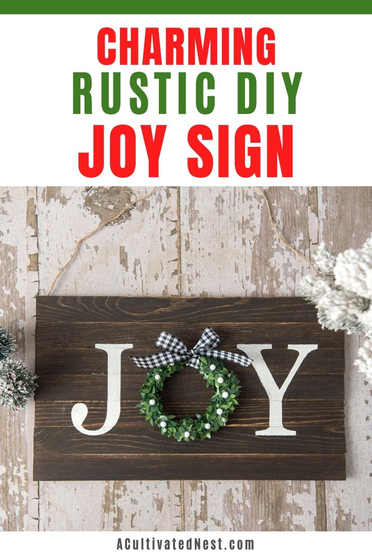 Charming Rustic DIY Joy Sign- If you want to decorate your home for Christmas on a budget, you have to make this easy, inexpensive, and beautiful DIY joy sign! | rustic Christmas decor, #diyProject #craft #ChristmasDecor #holiday #ACultivatedNest