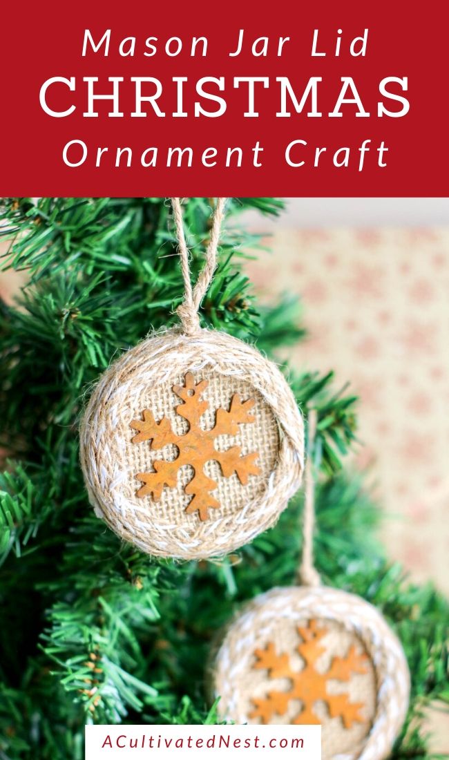 Burlap Mason Jar Lid Ornament Craft- If you want to add a beautiful rustic touch to your Christmas tree, you need to make this DIY burlap Mason jar lid ornament! It also makes a wonderful homemade ornament gift! | ornament craft, rustic Christmas ornament DIY, #Christmas #craft #DIYOrnament #ChristmasCraft #ACultivatedNest