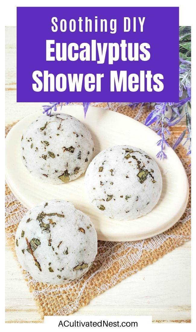 Soothing DIY Eucalyptus Shower Melts- If you have a stuffy nose, these DIY eucalyptus shower melts can help! They're all-natural, very soothing, and easy to make! | #DIY #showerMelts #showerSteamer #essentialOils #ACultivatedNest