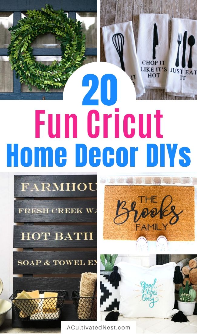 The 20 Best Cricut DIY Decor Projects- If you want to update your home's decor and you have a Cricut, then you need to do some of these Cricut DIY decor projects! They're a lot of fun, and will look so lovely in your home! | Cricut Projects for your home, home decor DIYs, #decor #cricutDIY #DIY #cricutProjects #ACultivatedNest