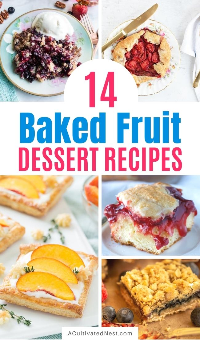 20 Incredible Baked Fruit Dessert Recipes- These incredible baked fruit dessert recipes are a wonderful way to use in-season fruit! They're all so delicious and smell wonderful! | #dessertRecipes #recipe #fruitRecipes #baking #ACultivatedNest