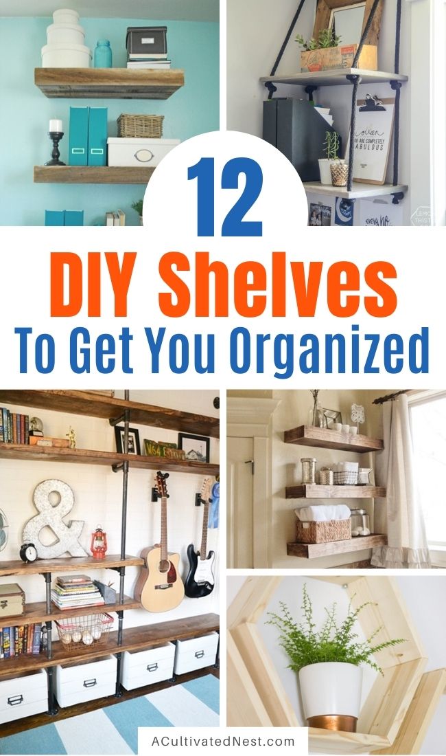 12 DIY Shelves to Get You Organized- A Cultivated Nest