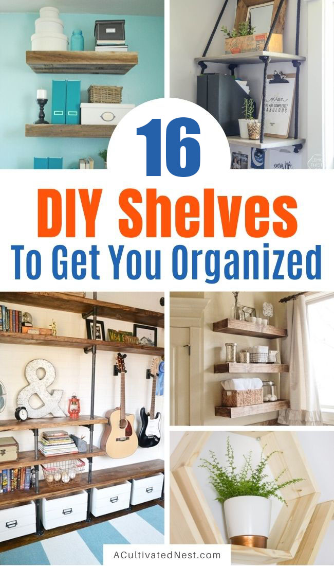 16 DIY Shelves to Get You Organized- There's no need to spend hundreds on commercial shelving to get your home neat and tidy. Instead, check out these DIY shelves to get you organized! | #organization #organizing #diyProject #shelving #ACultivatedNest